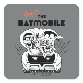 Hop in the Batmobile Square Sticker