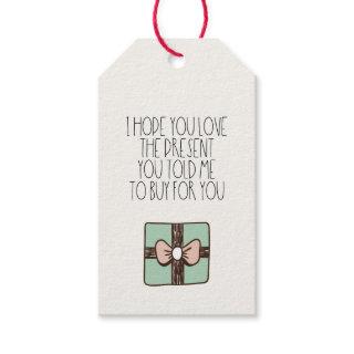 Hope you love the present you told me to buy Funny Gift Tags