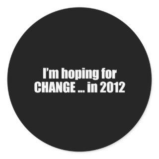 Hoping for Change in 2012 Bumpersticker Classic Round Sticker