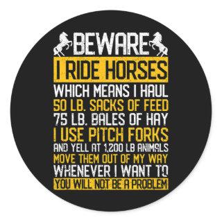 Horse Beware I Ride Horses Funny Horse Lover Eques Classic Round Sticker