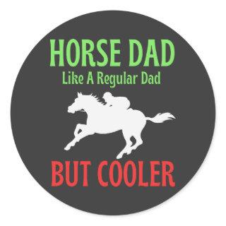 Horse Dad Like A Regular Dad But Cooler  Classic Round Sticker