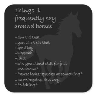 Horse Saying Funny Horse Quote Gift Girls Women Square Sticker