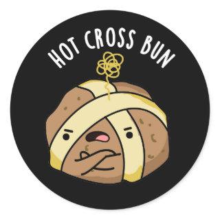 Hot Cross Bun Funny Food Pun Dark BG Classic Round Sticker