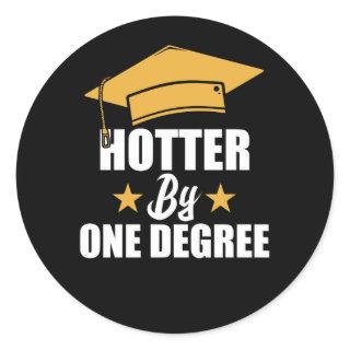 Hotter By One Degree Funny Graduate Student Classic Round Sticker