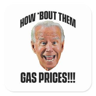 HOW 'BOUT THEM GAS PRICES SQUARE STICKER