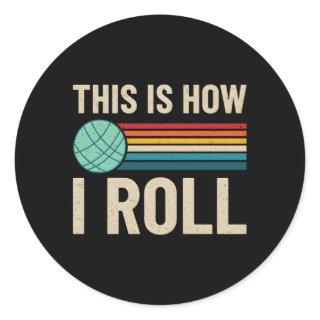 How I Roll Bocce Ball Bocci Player Lawn Bowling Bo Classic Round Sticker