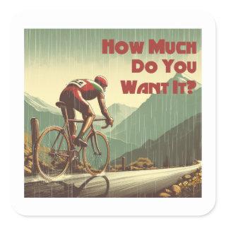 How Much Do You Want It Cycling Square Sticker