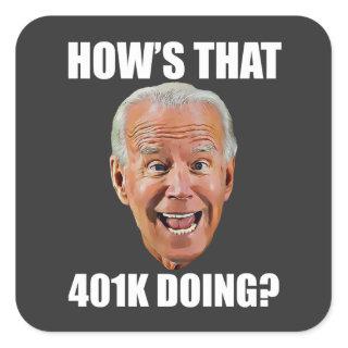 HOW'S THAT 401K DOING? FUNNY FACE Anti Biden Square Sticker