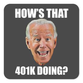 HOW'S THAT 401K DOING? FUNNY FACE Anti Biden Square Sticker