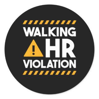 Hu Resources Walking Hr Violation Classic Round Sticker