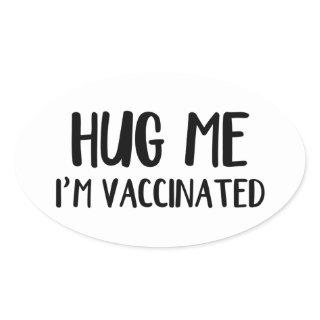 Hug Me I’m Vaccinated Oval Sticker