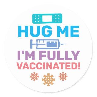 Hug Me I'm Fully Vaccinated Covid-19 Coronavirus Classic Round Sticker