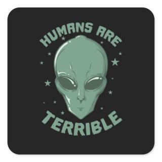 Humans are Terrible Außerirdische Alien Square Sticker