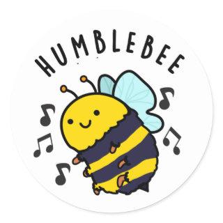 Humble Bee Funny Bumblebee Pun  Classic Round Sticker