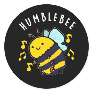 Humble Bee Funny Bumblebee Pun Dark BG Classic Round Sticker