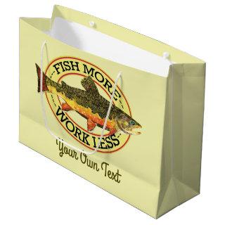 Humorous Fish More - Work Less Trout Fishing Large Gift Bag