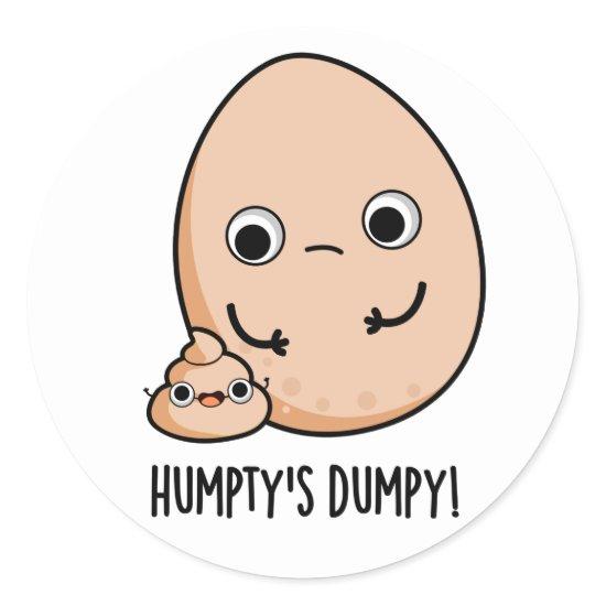 Humpty's Dumpy Funny Egg Poop Pun  Classic Round Sticker