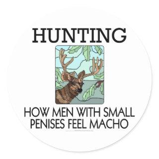 Hunting. How men with small penises feel macho. Classic Round Sticker