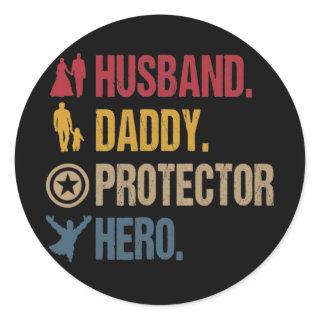 Husband Daddy Protector Hero Fathers Day  Classic Round Sticker