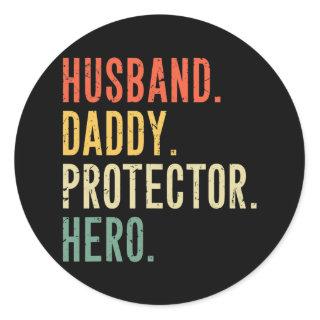 Husband Daddy Protector Hero Fathers Day Saying Classic Round Sticker