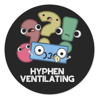 Hyphen Ventilating Funny Punctuation Pun Dark BG Classic Round Sticker