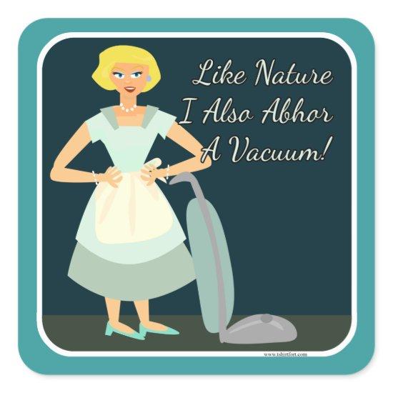 I abhor a Vacuum Square Sticker