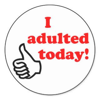 I adulted today sticker