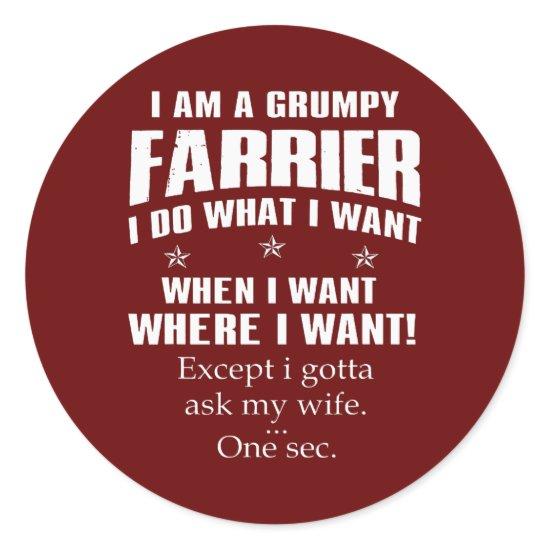 I Am A Grumpy Farrier Funny Farrier Hoof Horeshoe Classic Round Sticker