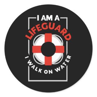 I Am A Lifeguard I Walk On Water Classic Round Sticker