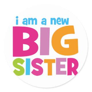 I am a new Big Sister Classic Round Sticker