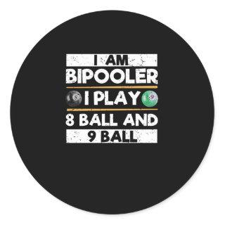 I am bipooler I play 8 ball 9 ball Funny Classic Round Sticker