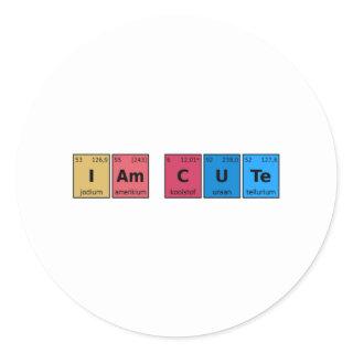 I am Cute Periodic Table Classic Round Sticker