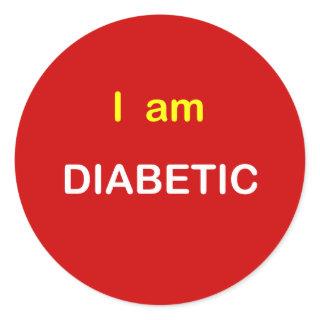 I am DIABETIC. Classic Round Sticker