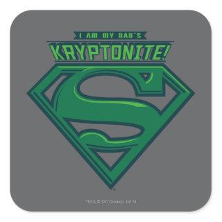 I Am My Dad's Kryptonite Square Sticker