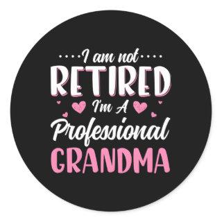 I Am Not Retired I'M A Professional Grandma Classic Round Sticker