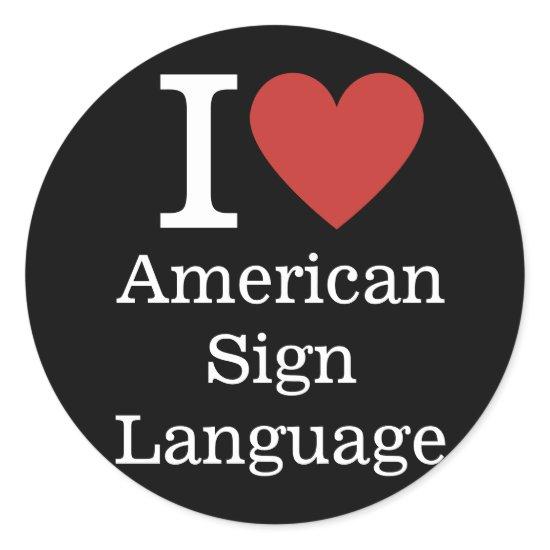 I ❤️ American Sign Language for Students/Faculty Classic Round Sticker