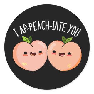 I Ap-peach-ciate You Funny Peach Pun Dark BG Classic Round Sticker