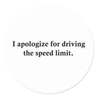 I apologize for driving the speed limit. classic round sticker