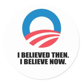I BELIEVED THEN. I BELIEVE NOW. CLASSIC ROUND STICKER