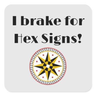 I Brake for Hex Signs Square Sticker