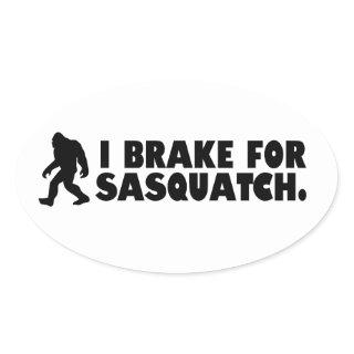 I brake for sasquatch oval sticker