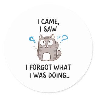 I came i saw i forgot what i was doing  classic round sticker