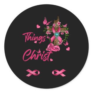 I Can Do All Things Through Christ Breast Cancer A Classic Round Sticker
