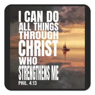 I CAN DO ALL THINGS THROUGH CHRIST WHO STRENGTHENS SQUARE STICKER