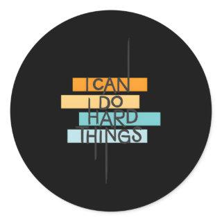 I Can Do Hard Things Inspirational Quote Classic Round Sticker