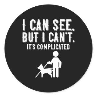 I Cant Blindness Vision Loss And Visually Impaired Classic Round Sticker