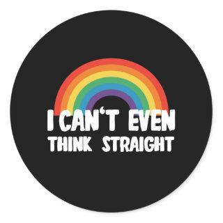 I Can't Even Think Straight Funny Gay Pride Classic Round Sticker