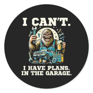 I Cant I Have Plans In The Garage Fathers Day Car  Classic Round Sticker
