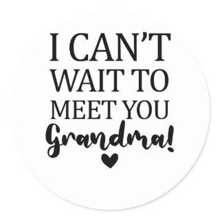 I Can't Wait to Meet You Grandma Pregnancy Announc Classic Round Sticker