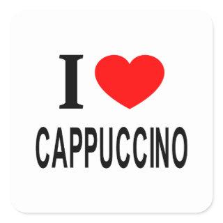 I ❤️ CAPPUCCINO I LOVE CAPPUCCINO I HEART CAPPUCCI SQUARE STICKER